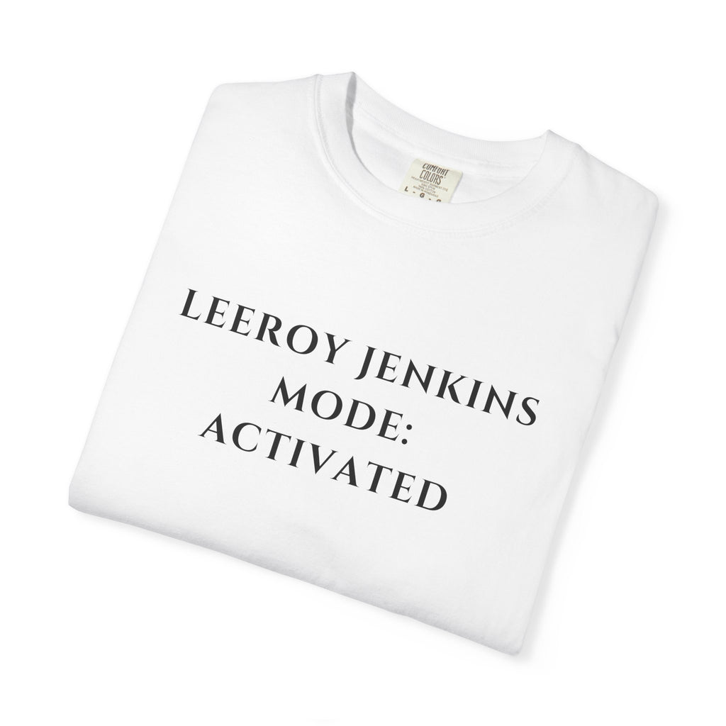 Leeroy Jenkins Mode Activated T-Shirt | Funny Gaming Quote Comfort Colors Tee - Mutantur Labs LLC