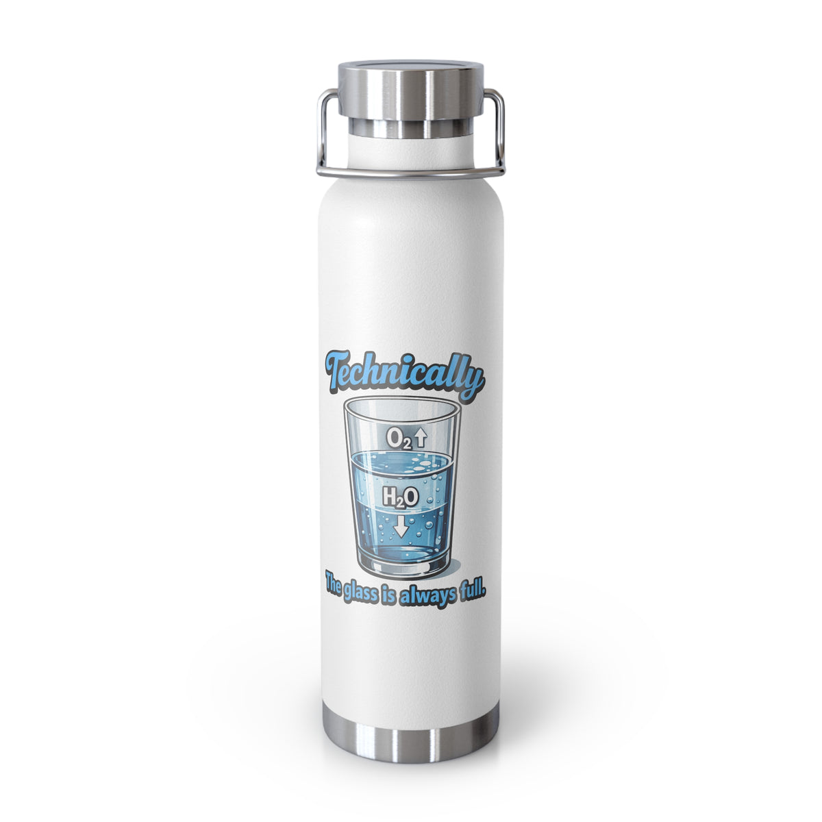 A white insulated water bottle with a stainless steel lid and base, featuring a blue graphic of a glass labeled H2O and O2 with the text 'Technically the glass is always full.' on a white background.