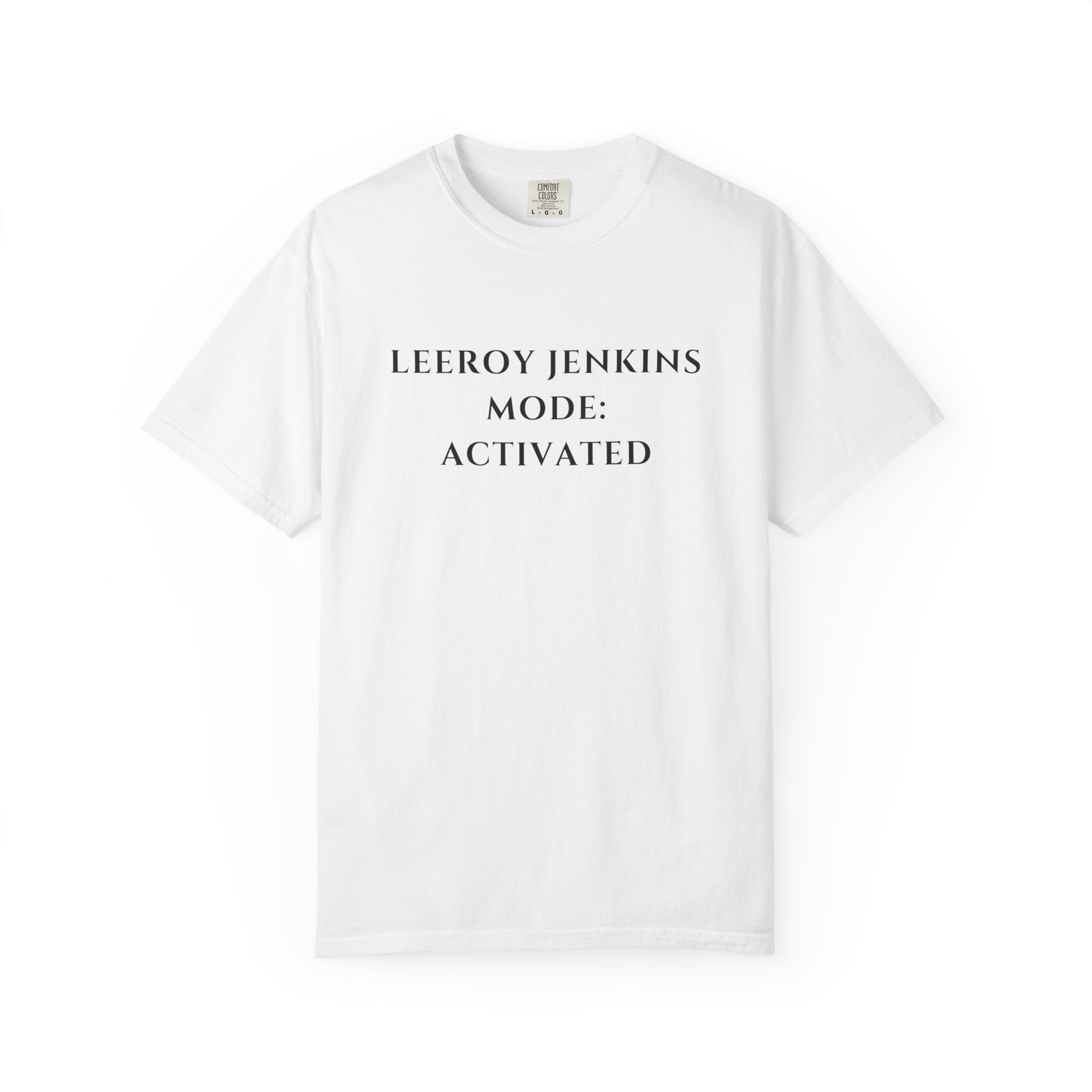 Leeroy Jenkins Mode Activated T-Shirt | Funny Gaming Quote Comfort Colors Tee - Mutantur Labs LLC