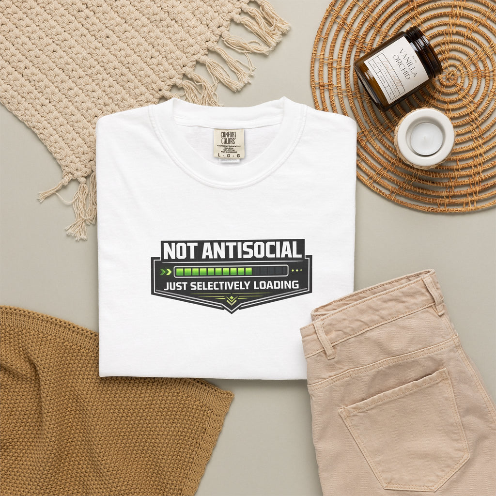 Not Antisocial T-Shirt — "Just Selectively Loading" Graphic Comfort Colors Tee