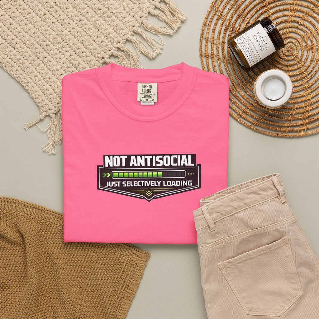 Not Antisocial T-Shirt — "Just Selectively Loading" Graphic Comfort Colors Tee