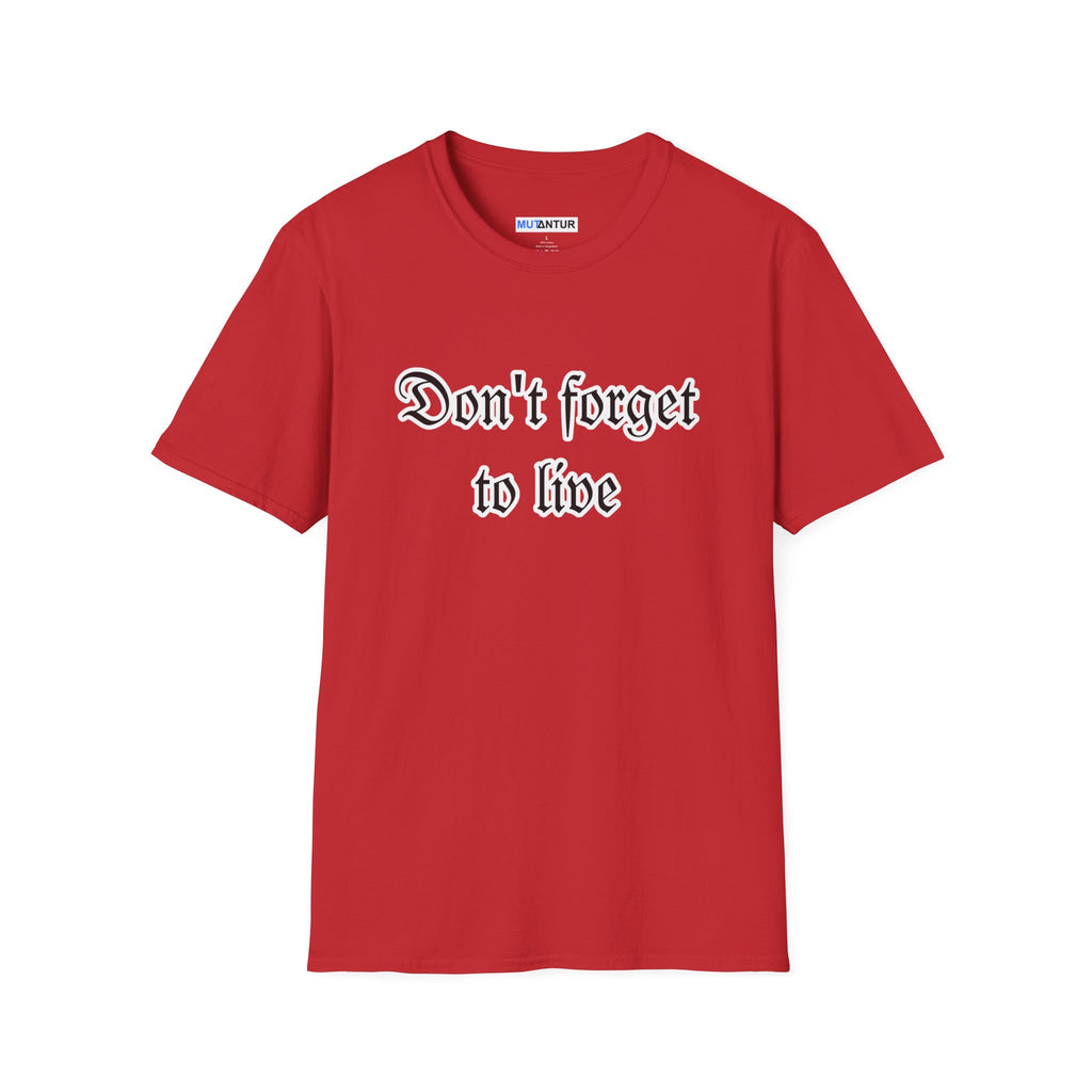Don't Forget To Live T-Shirt — Inspirational Casual Graphic Tee