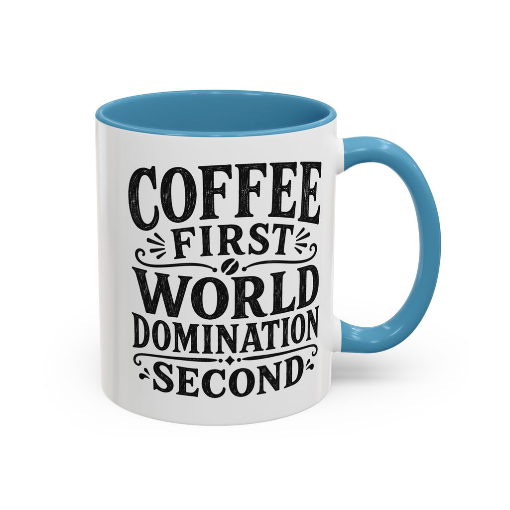 A white ceramic coffee mug with a blue handle and interior, featuring the text 'COFFEE FIRST WORLD DOMINATION SECOND' in black lettering on the front.