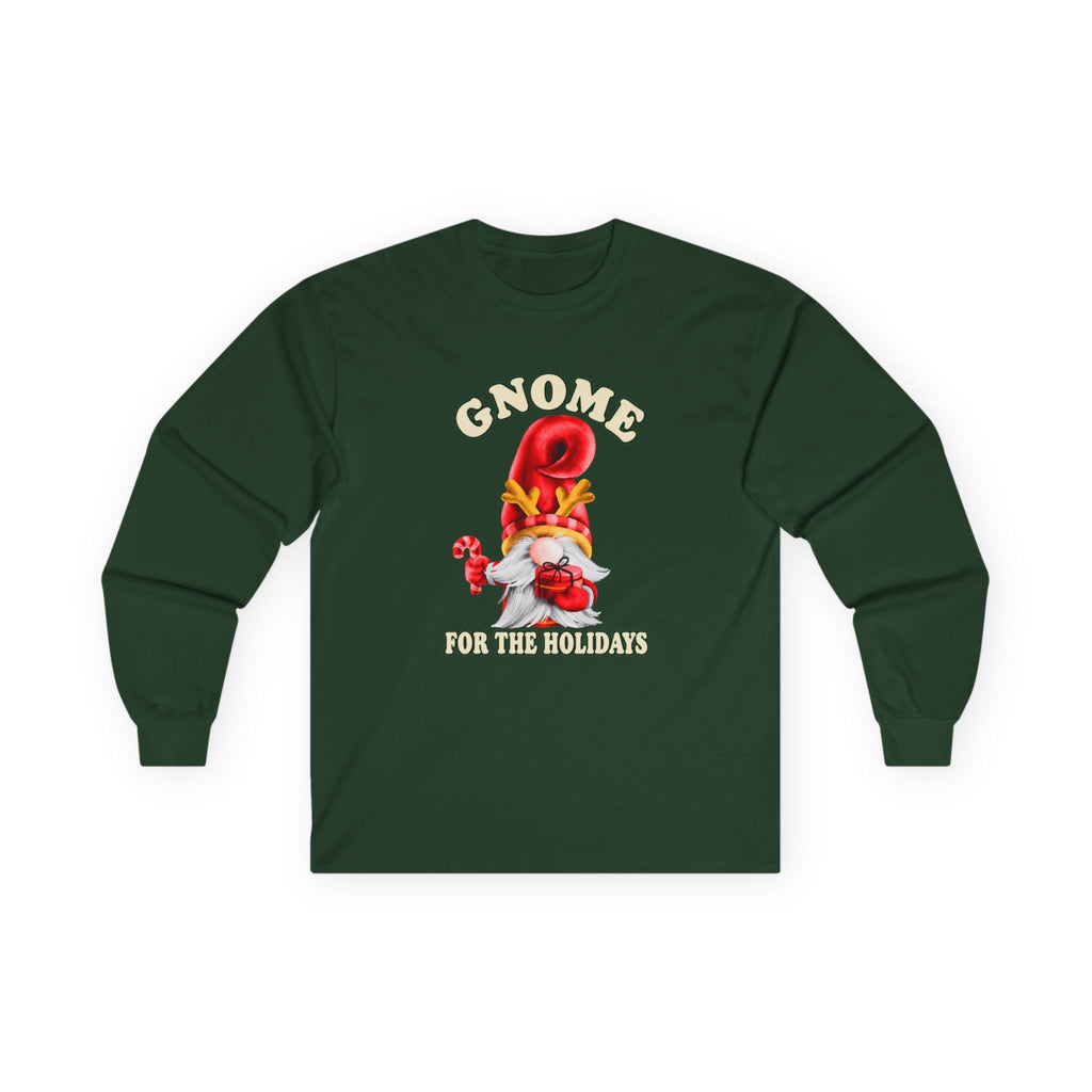 A dark green long-sleeve t-shirt with a festive gnome graphic on the chest. The graphic features a gnome wearing a red top hat and a white beard, holding a candy cane, with the text 'GNOME FOR THE HOLIDAYS' in cream lettering.