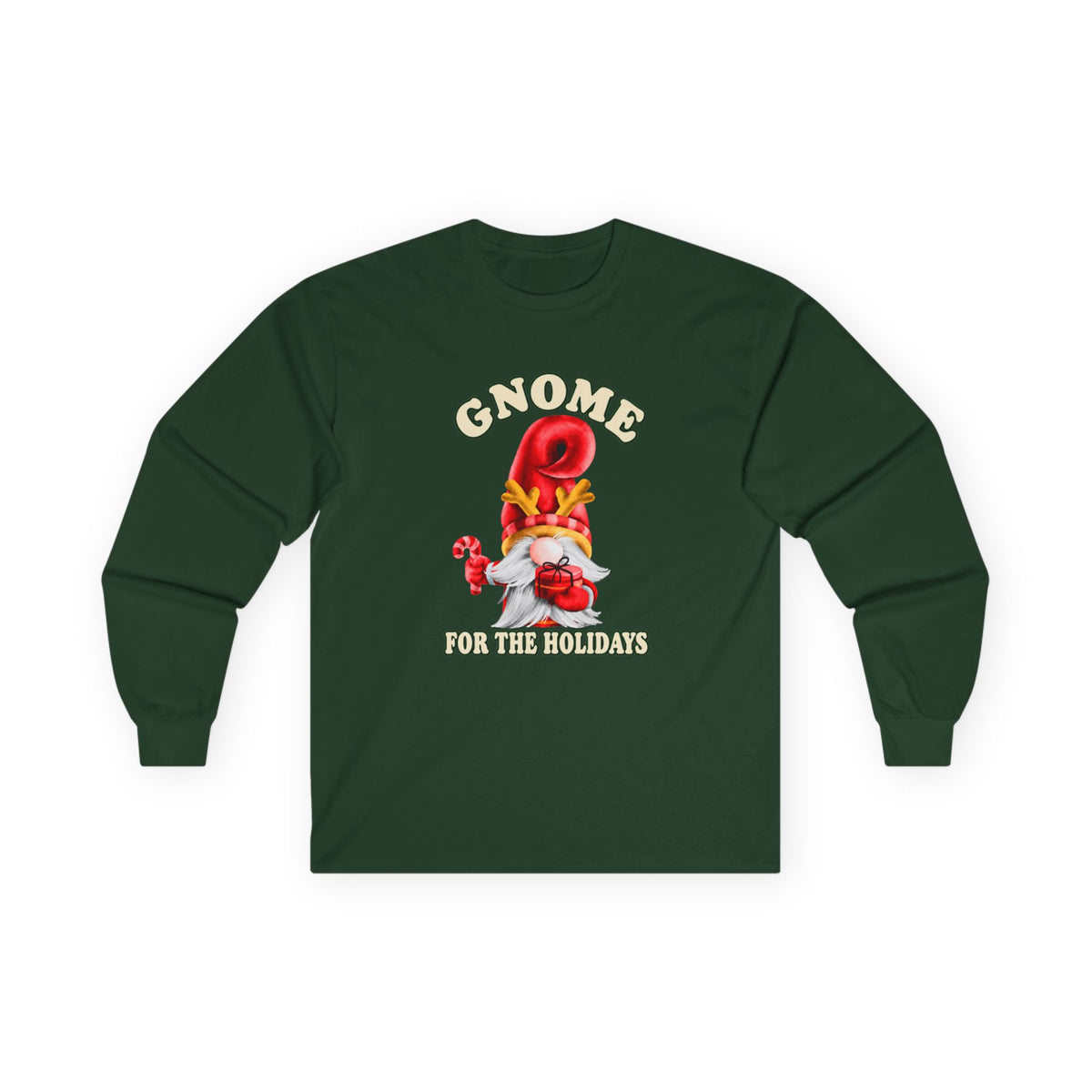 A dark green long-sleeve t-shirt with a festive gnome graphic on the chest. The graphic features a gnome wearing a red top hat and a white beard, holding a candy cane, with the text 'GNOME FOR THE HOLIDAYS' in cream lettering.