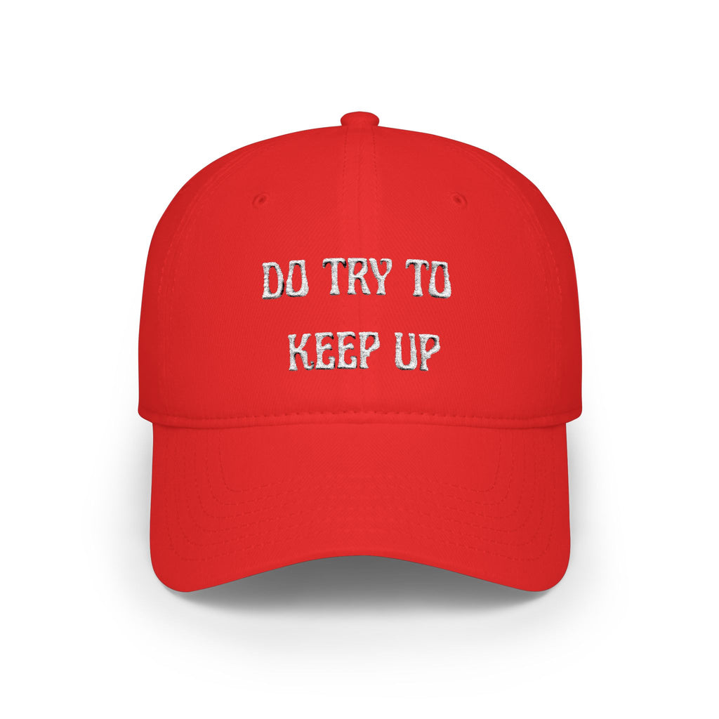 Do Try To Keep Up Baseball Cap — Red Casual Embroidered Statement Hat - Mutantur Labs LLC