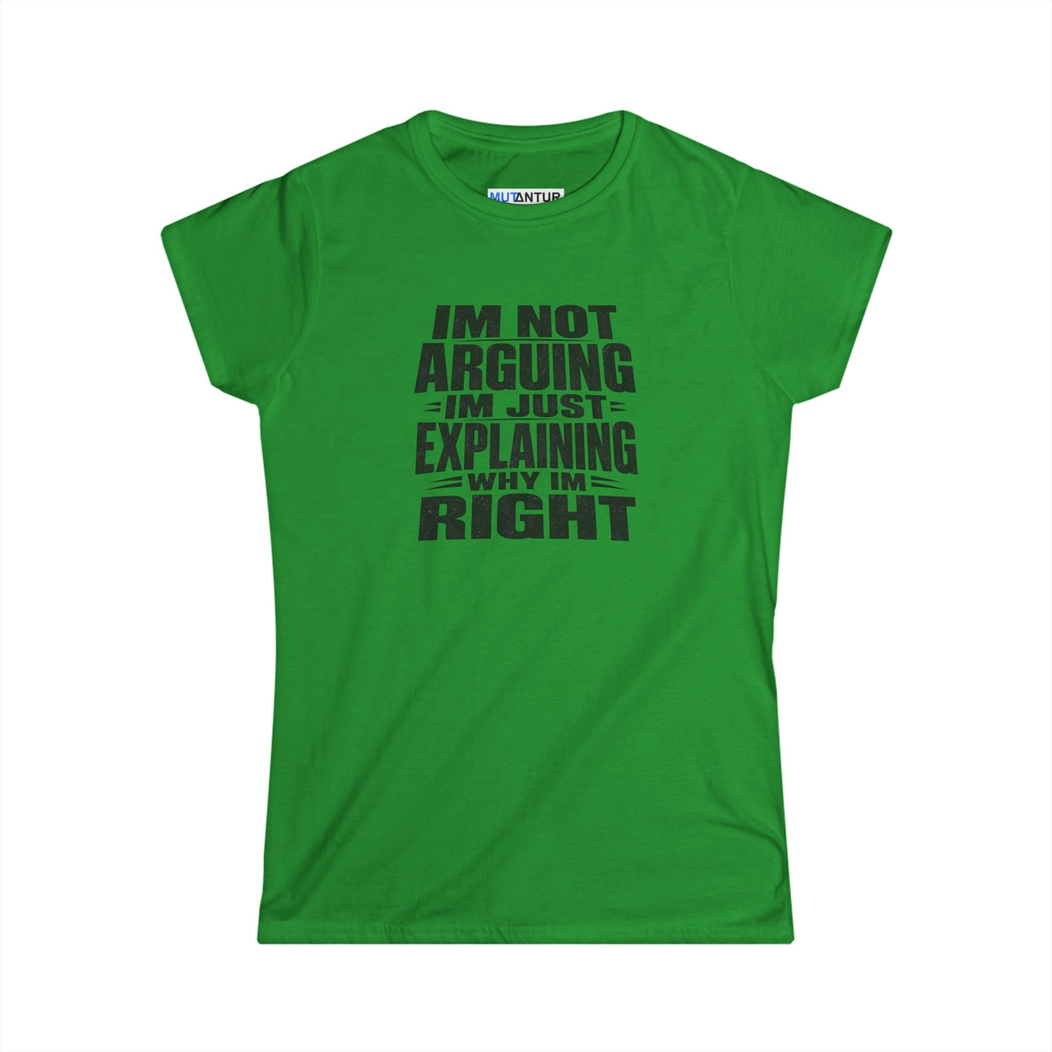 Graphic tee printed with the phrase "I'm Not Arguing I'm Just Explaining Why I'm Right."