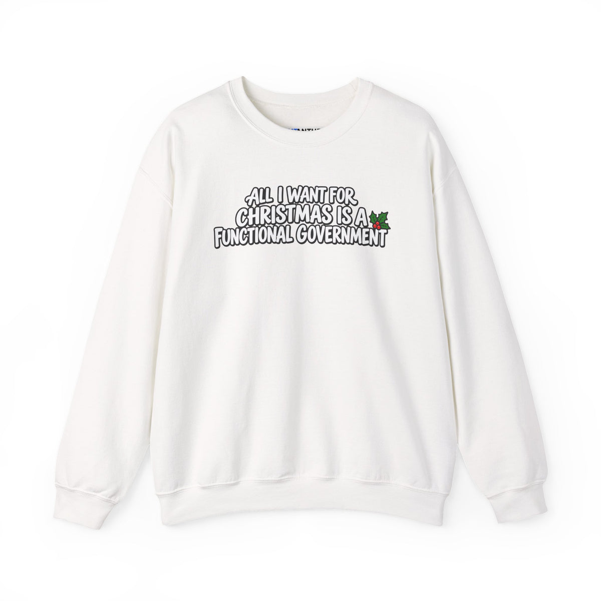 An off-white crewneck sweatshirt with a graphic text print on the chest reading 'ALL I WANT FOR CHRISTMAS IS A FUNCTIONAL GOVERNMENT' in black and white lettering with a small green and red holiday accent, displayed on a clean white background.