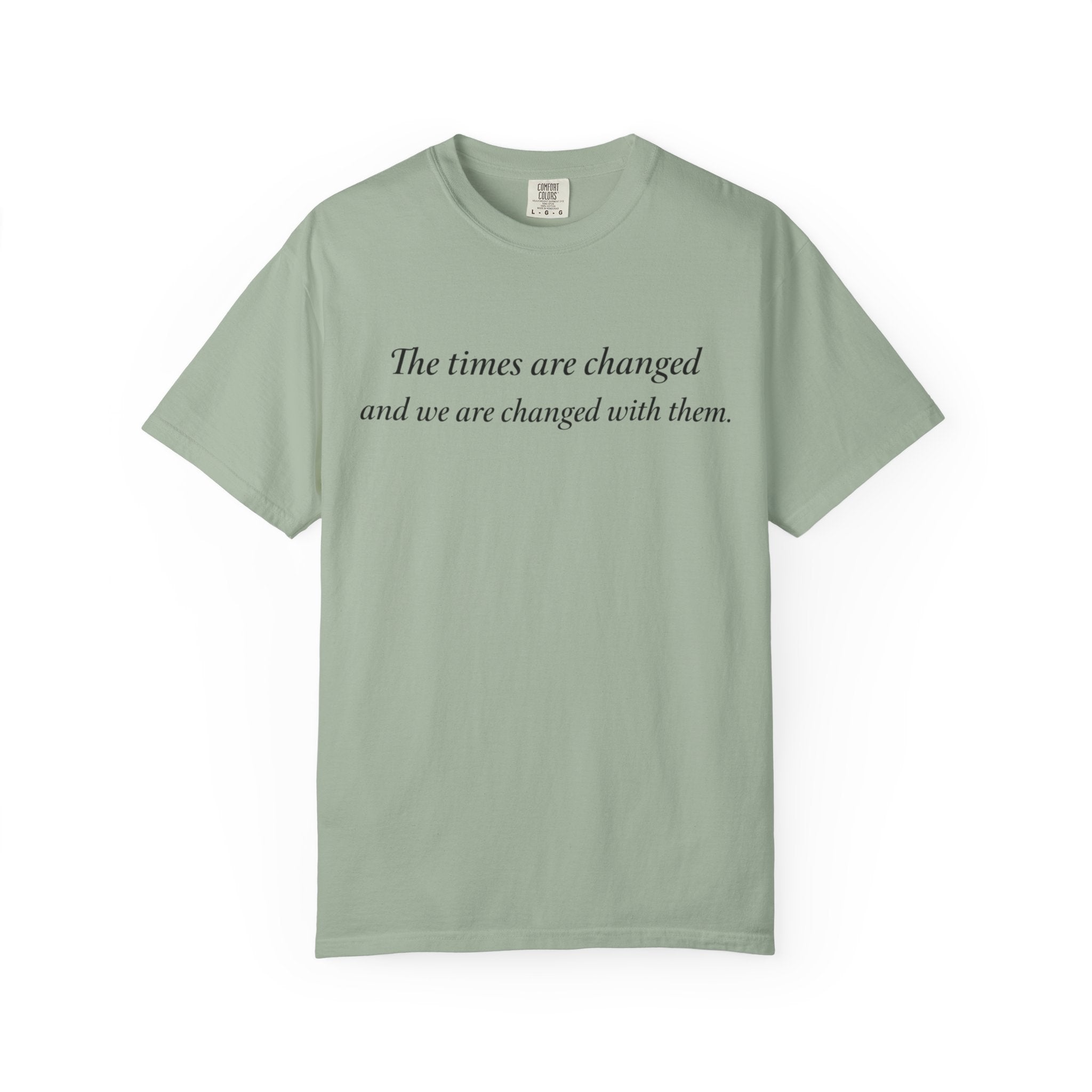 The Times Are Changed Comfort Colors T-Shirt | Mutantur Labs Front and Back Graphic Tee