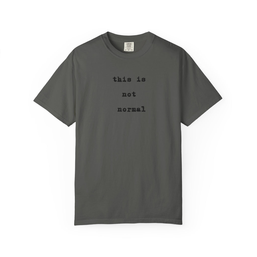 This is not normal Minimalist Statement Comfort Colors Tee - Mutantur Labs LLC