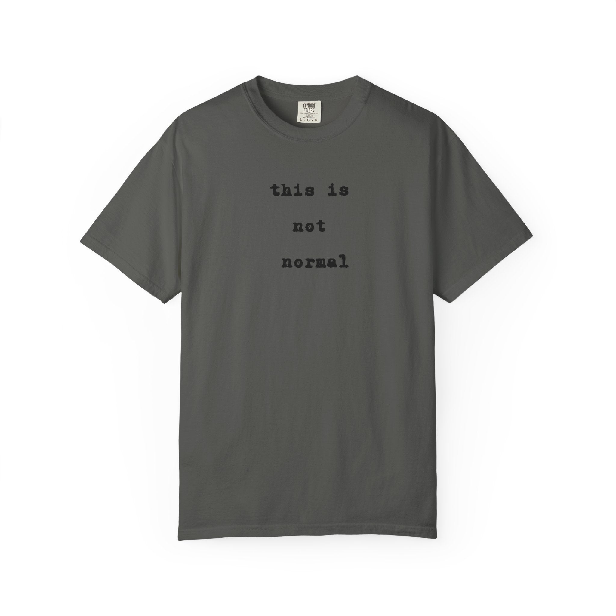 This is not normal Minimalist Statement Comfort Colors Tee - Mutantur Labs LLC