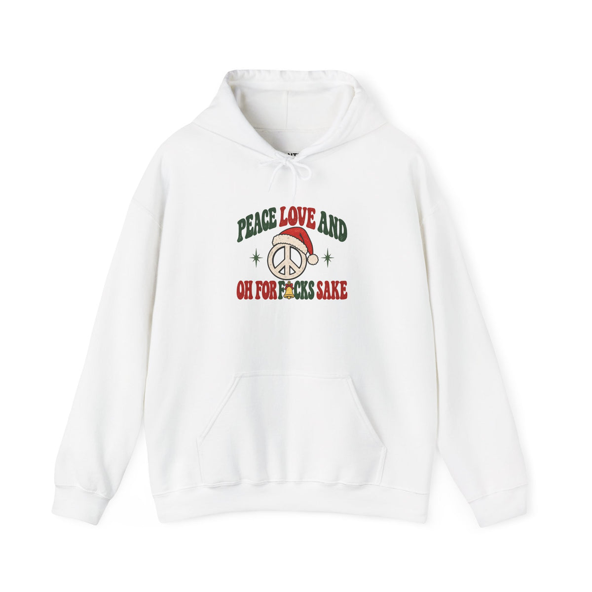 A white pullover hoodie with a front graphic print featuring the text 'PEACE LOVE AND OH FOR F*CKS  SAKE' in green and red, alongside a peace sign and Santa hat illustration.