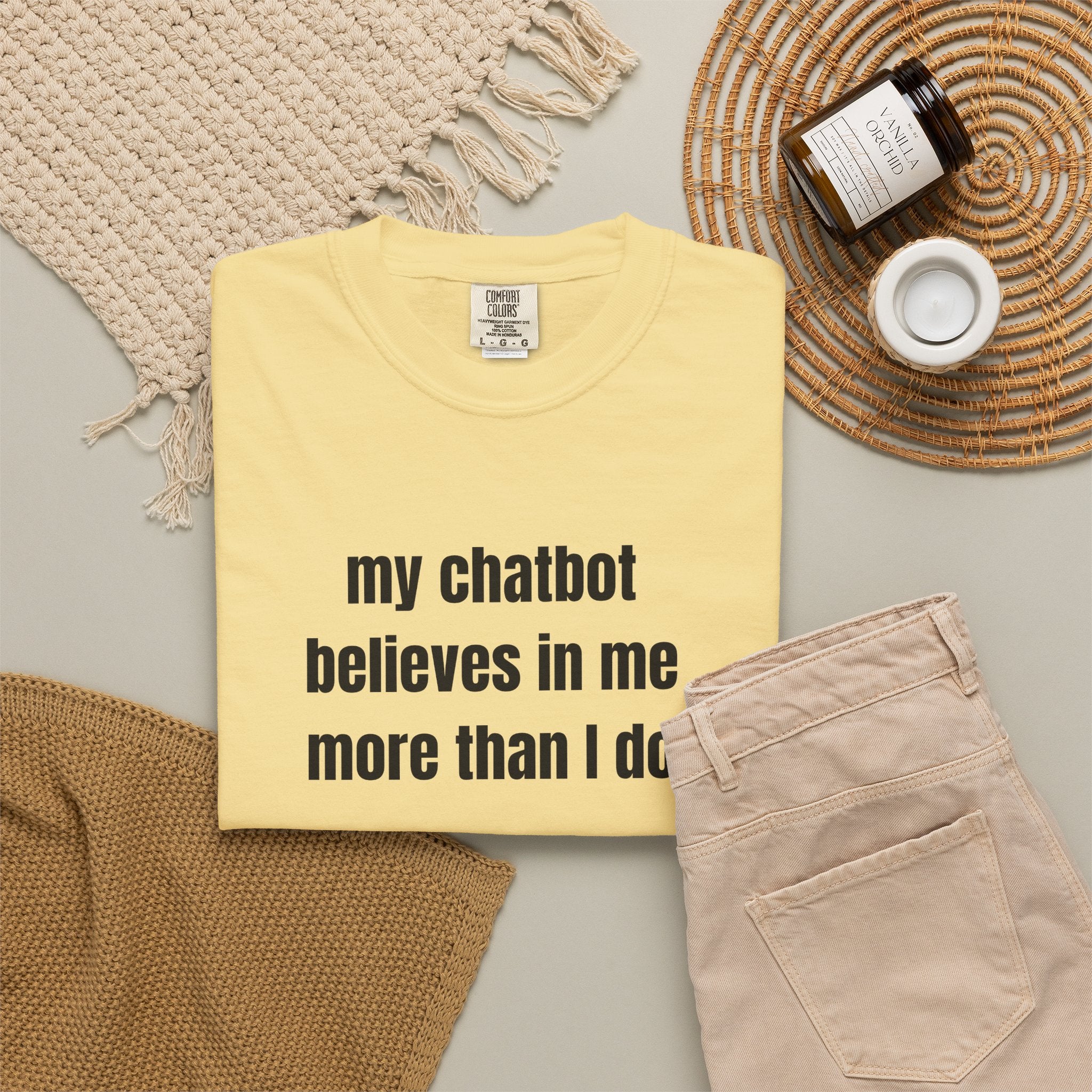 My Chatbot Believes In Me More Than I do T-Shirt — Funny AI Tech Comfort Colors Tee