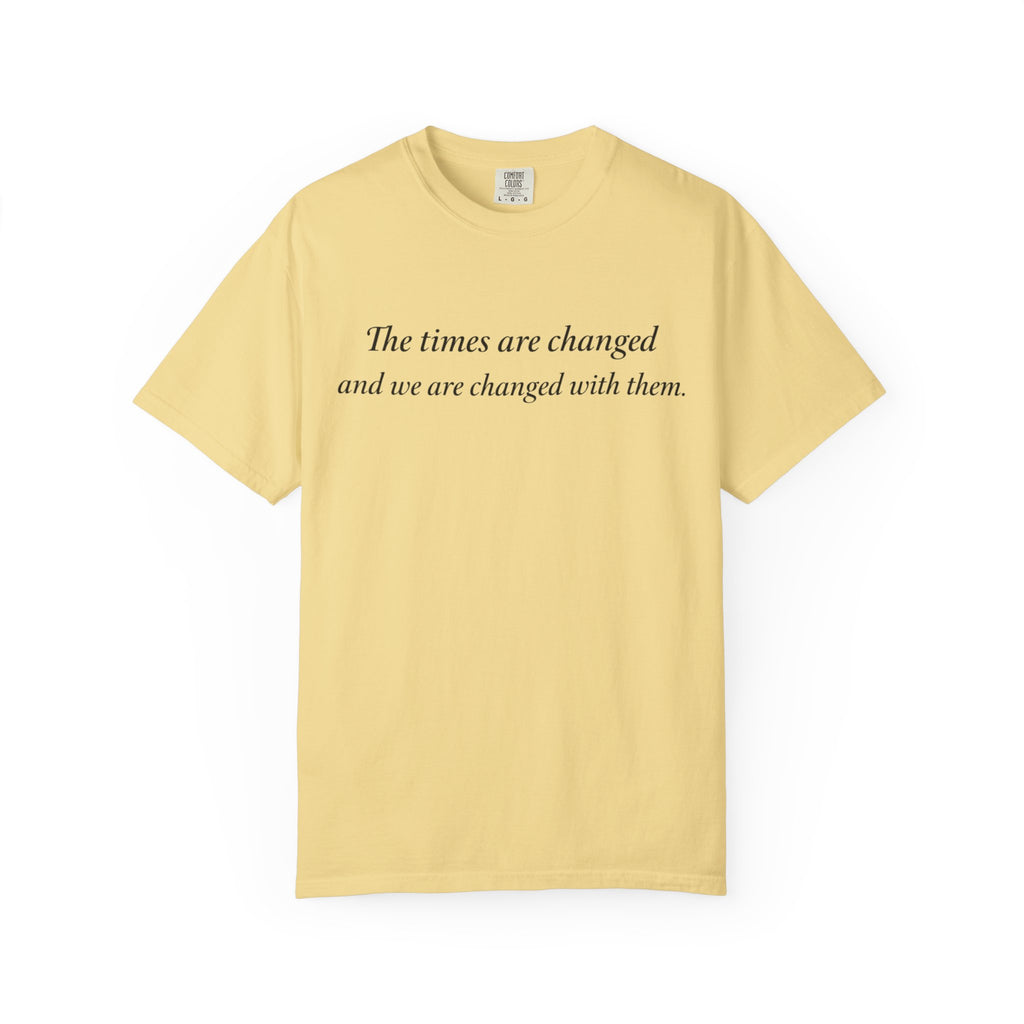 The Times Are Changed Comfort Colors T-Shirt | Mutantur Labs Front and Back Graphic Tee