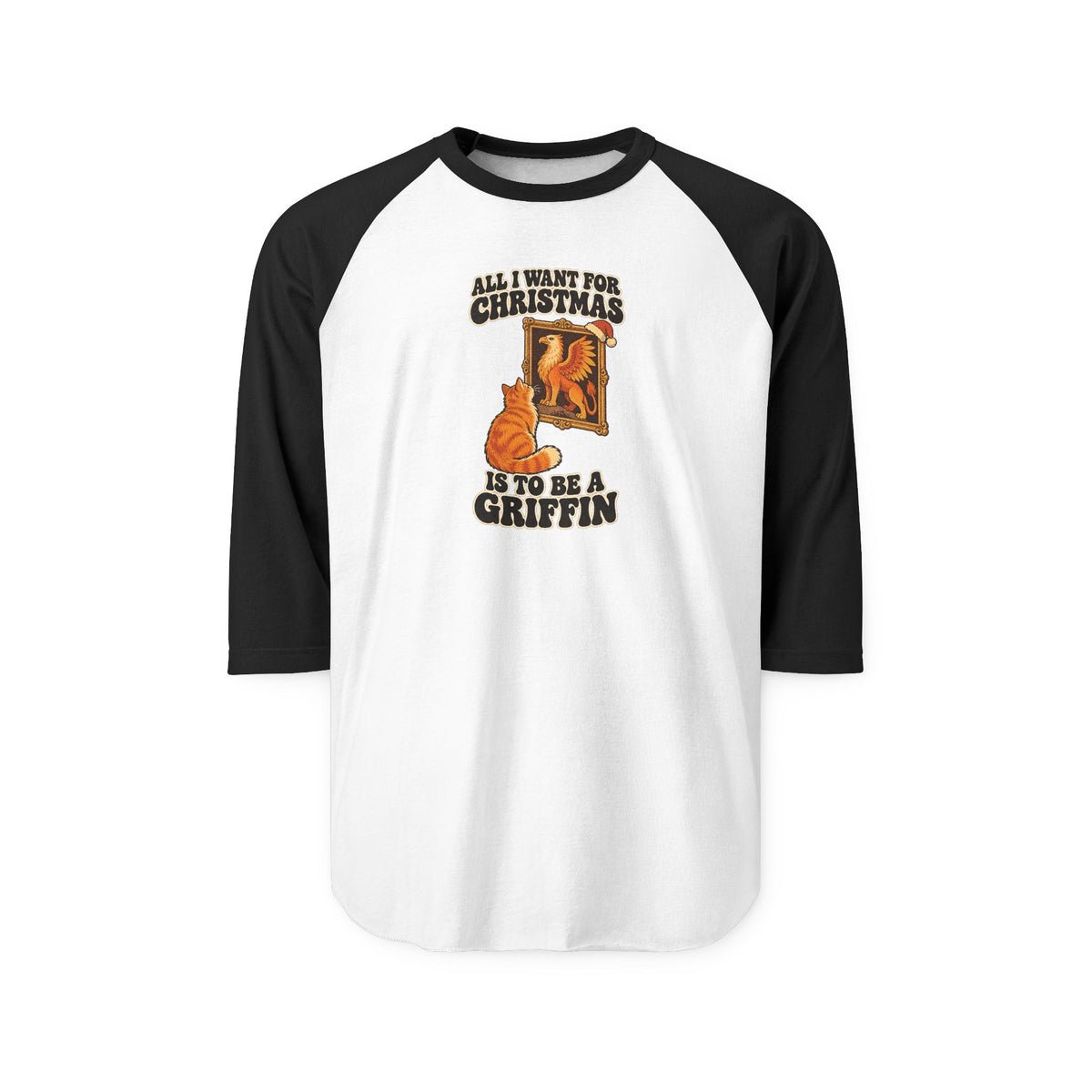 A 3/4 sleeve raglan baseball t-shirt with a white body and black sleeves, featuring a Christmas-themed graphic on the chest of an orange cat in front of a fireplace and the text 'ALL I WANT FOR CHRISTMAS IS TO BE A GRIFFIN'.
