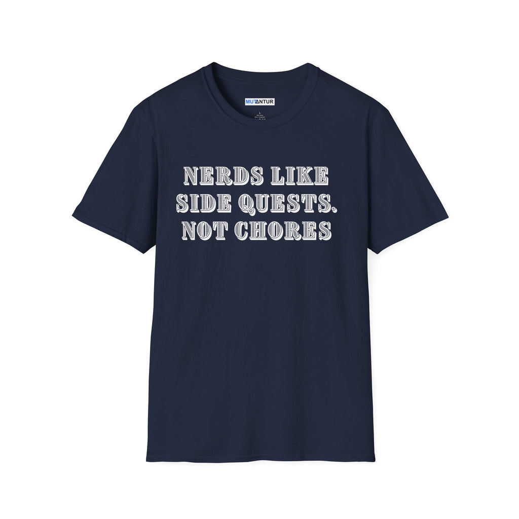 Nerds Like Side Quests, Not Chores T-Shirt — Funny Gamer Nerd Tee - Mutantur Labs LLC