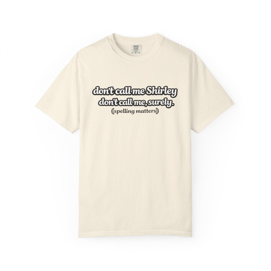 Don’t Call Me Shirley T-Shirt — Funny Movie Quote Grammar Pun Tee - Mutantur Labs LLC