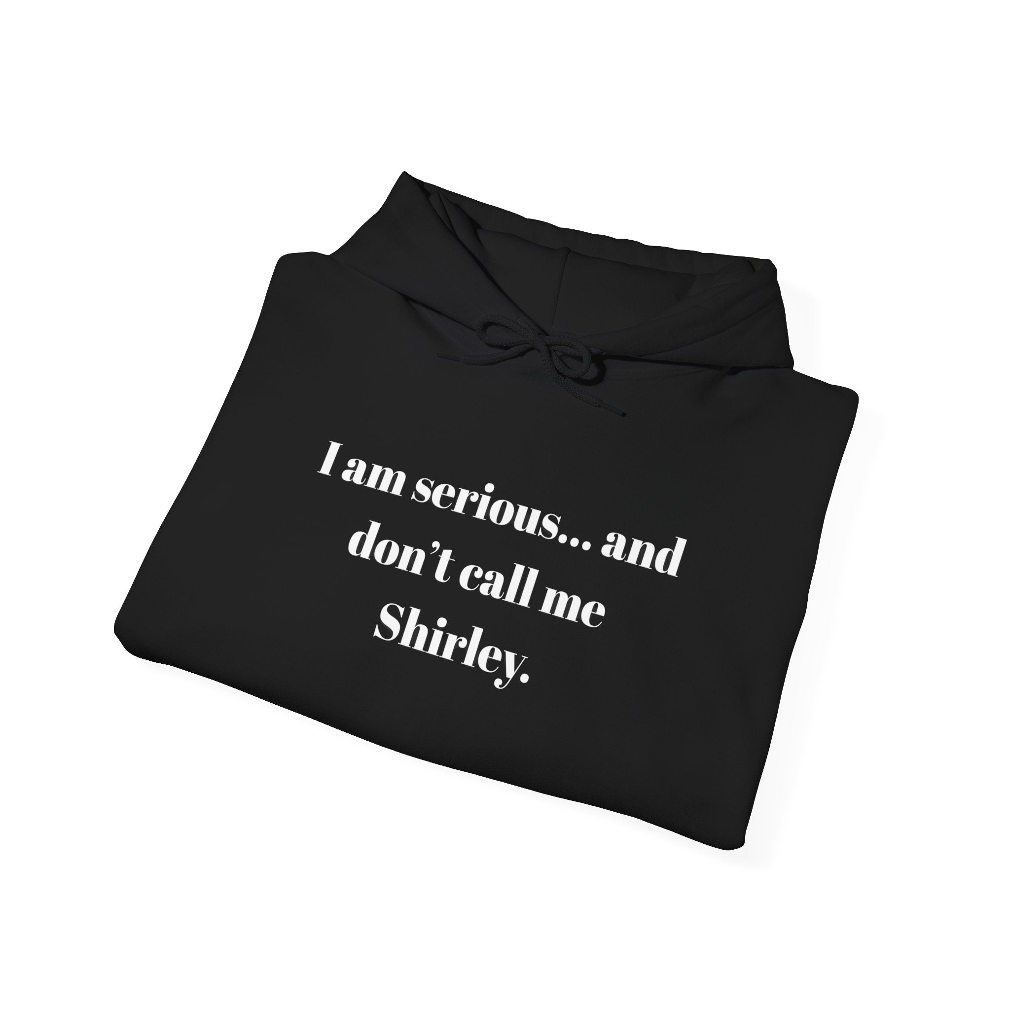 Hoodie — "I am serious... and don't call me Shirley." Funny Quote Pullover - Mutantur Labs LLC