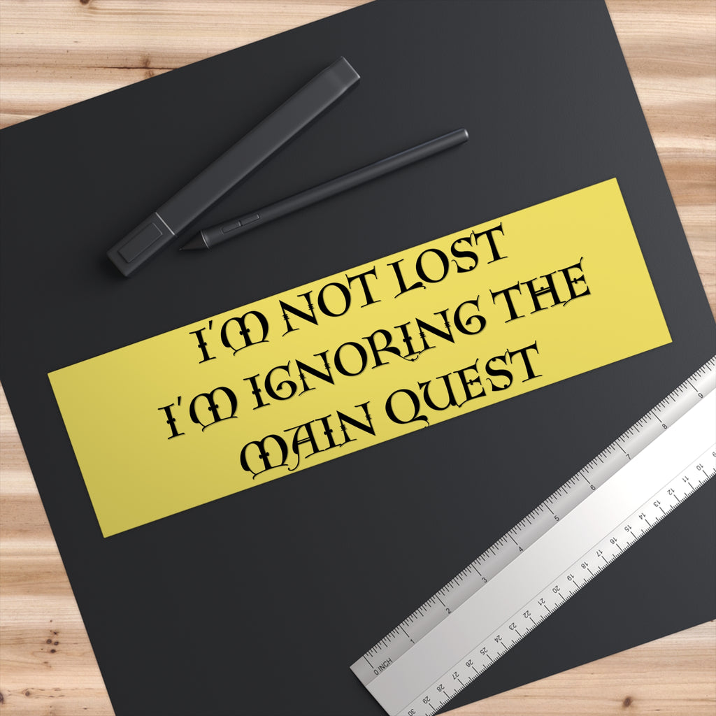 Bumper Sticker — “I’m Not Lost, I’m Ignoring the Main Quest” Funny RPG Gamer Decal