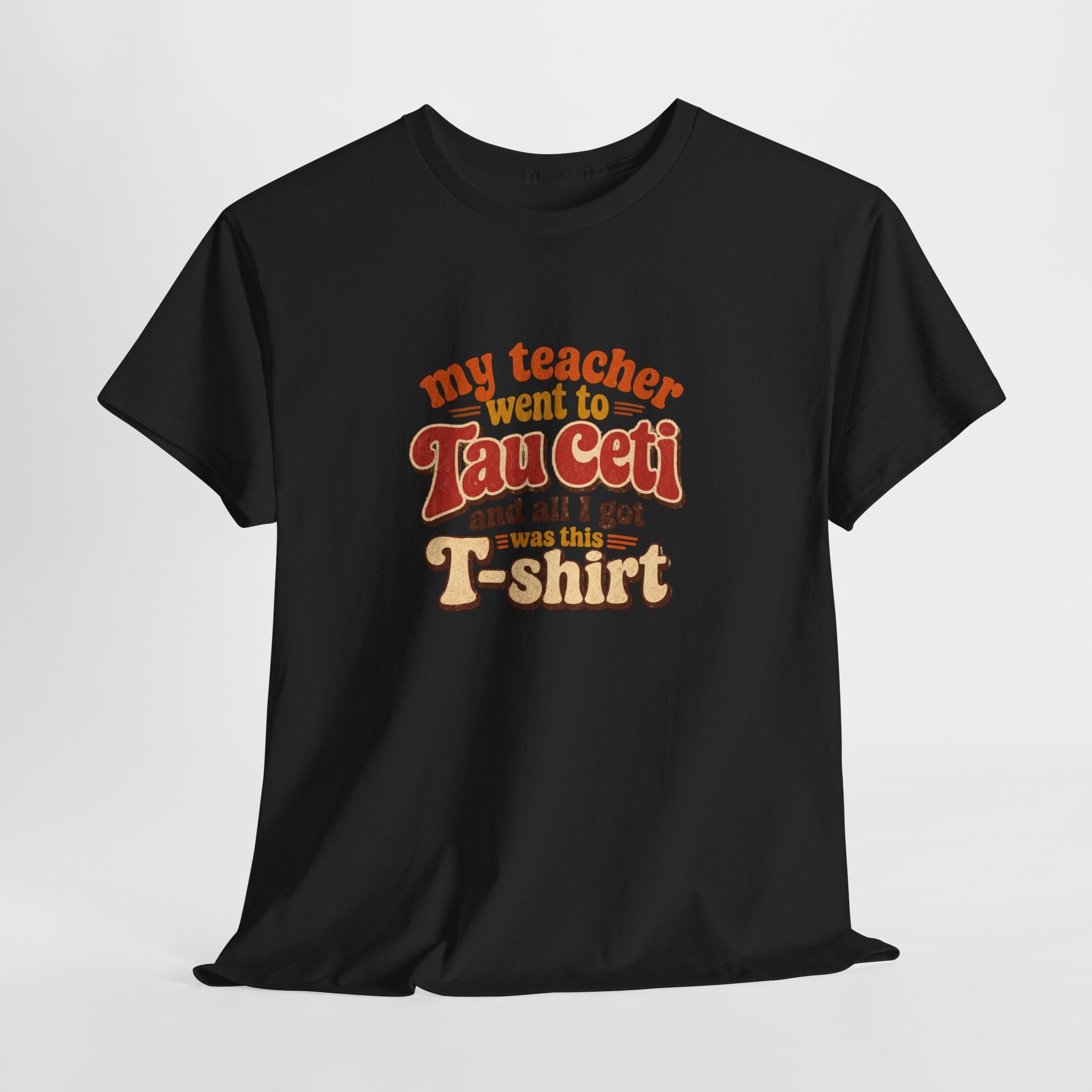 Tau Ceti Teacher Tee — "My Teacher Went to Tau Ceti and All I Got Was This T-Shirt" Retro Sci‑Fi Tee - Mutantur Labs LLC