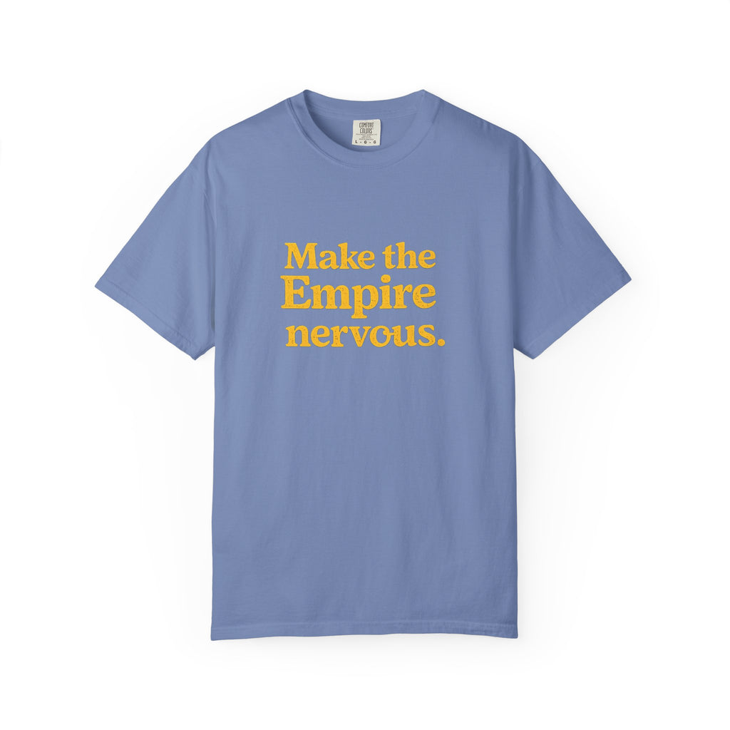 Make the Empire Nervous T-Shirt — Bold Vintage Slogan Comfort Colors Tee - Mutantur Labs LLC