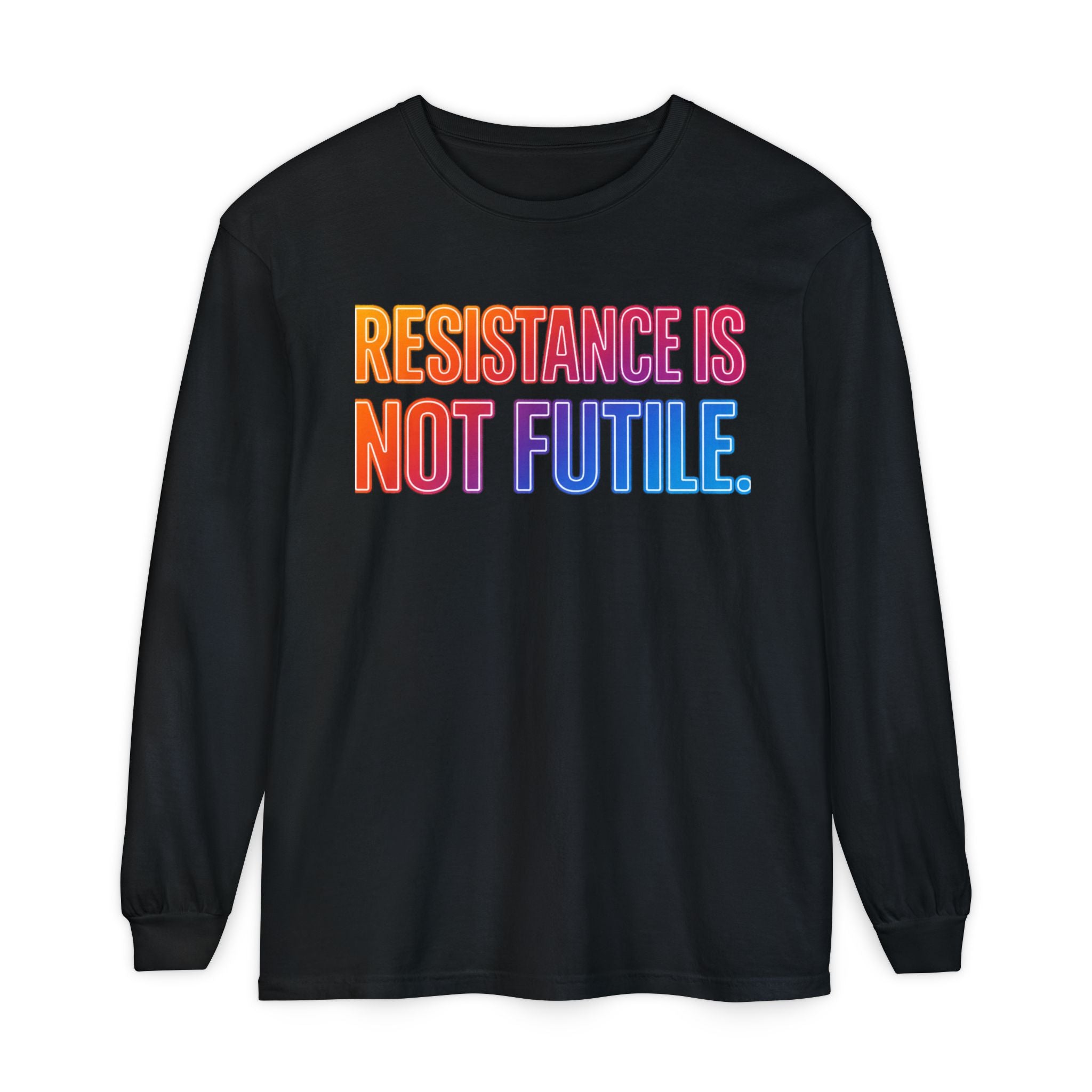 Resistance Is Not Futile Long Sleeve Tee – Rally for Freedom Shirt