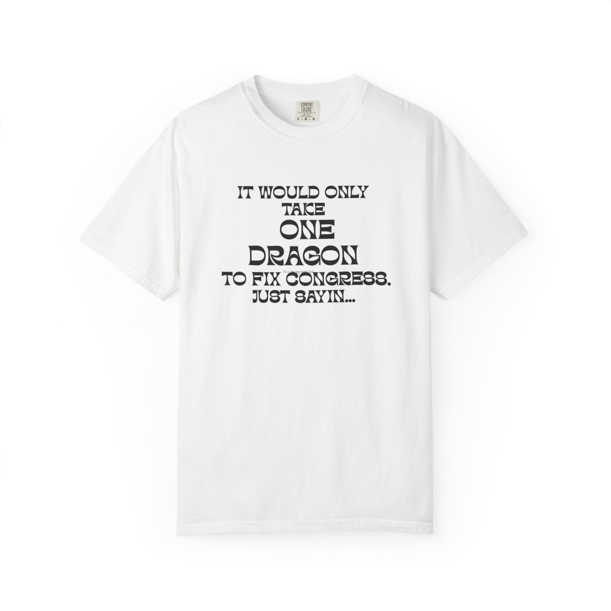 It Would Only Take One Dragon to Fix Congress | Funny Political Comfort Colors Tee - Mutantur Labs LLC