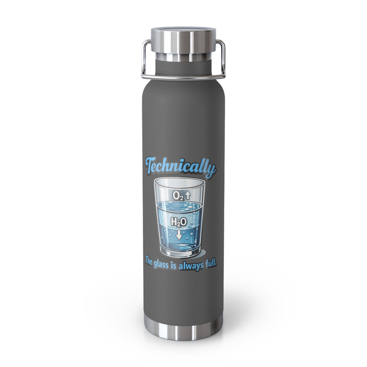 A dark gray insulated water bottle with a stainless steel lid and base, featuring a blue graphic of a glass labeled O2 and H2O with the text 'Technically the glass is always full'.