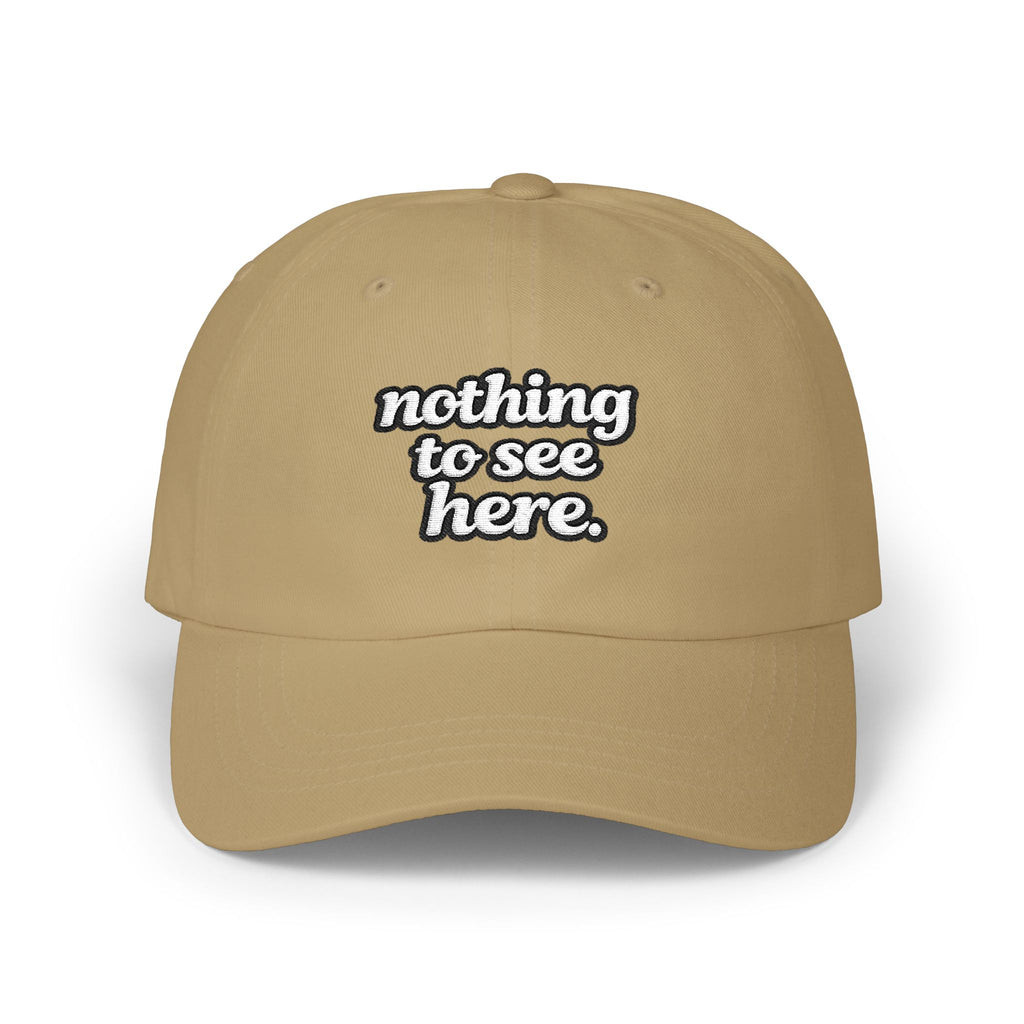 Nothing to See Here Dad Cap — Casual Baseball Hat - Mutantur Labs LLC