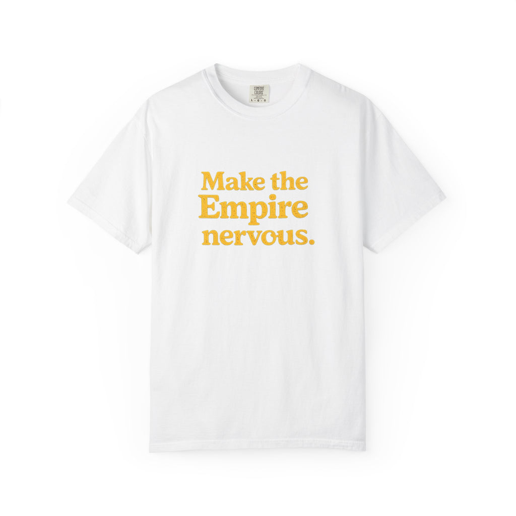 Make the Empire Nervous T-Shirt — Bold Vintage Slogan Comfort Colors Tee - Mutantur Labs LLC