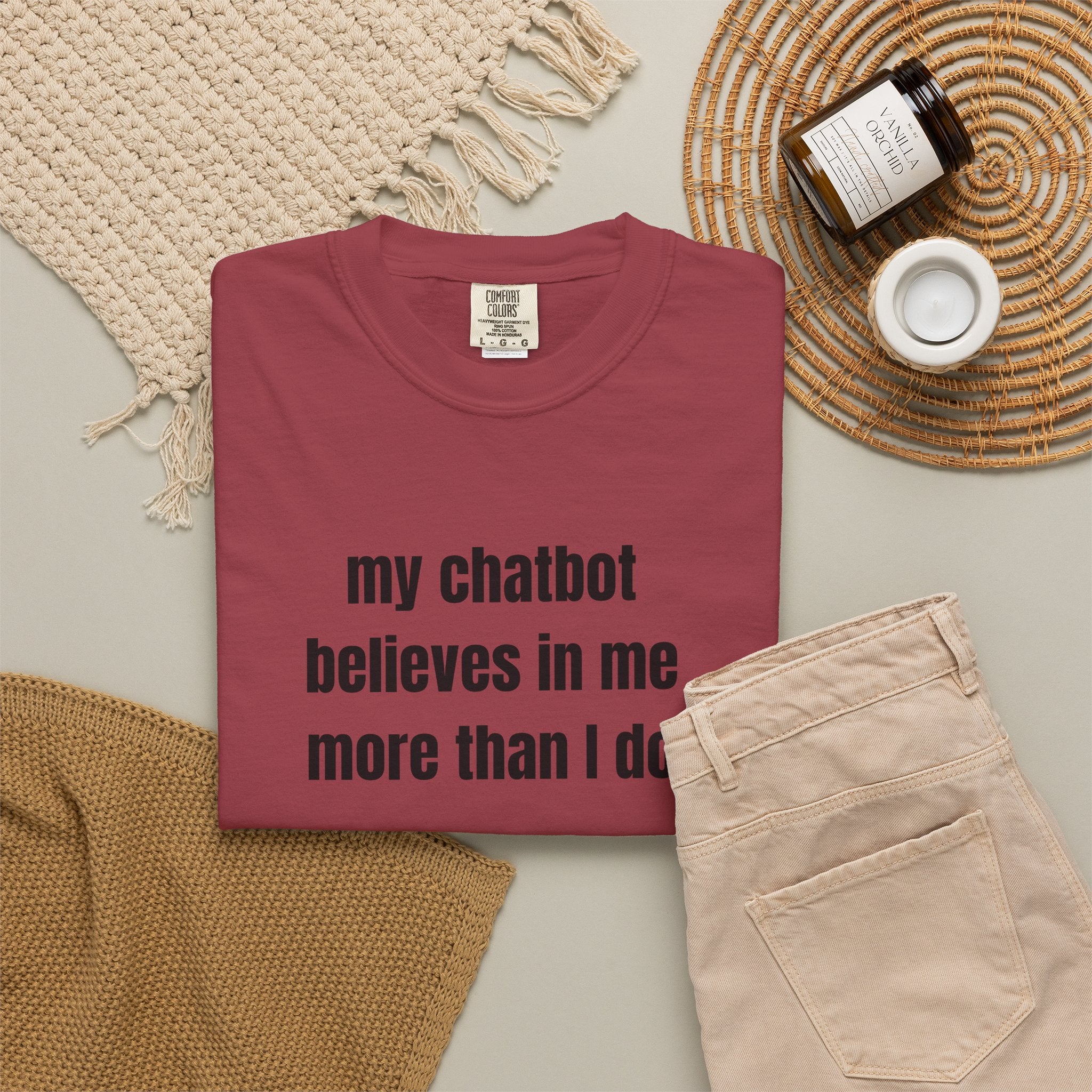 My Chatbot Believes In Me More Than I do T-Shirt — Funny AI Tech Comfort Colors Tee