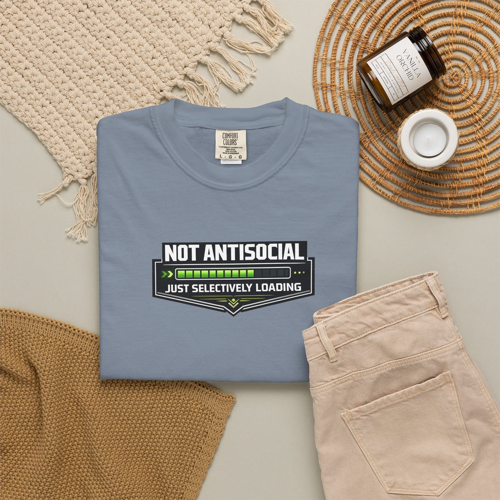 Not Antisocial T-Shirt — "Just Selectively Loading" Graphic Comfort Colors Tee