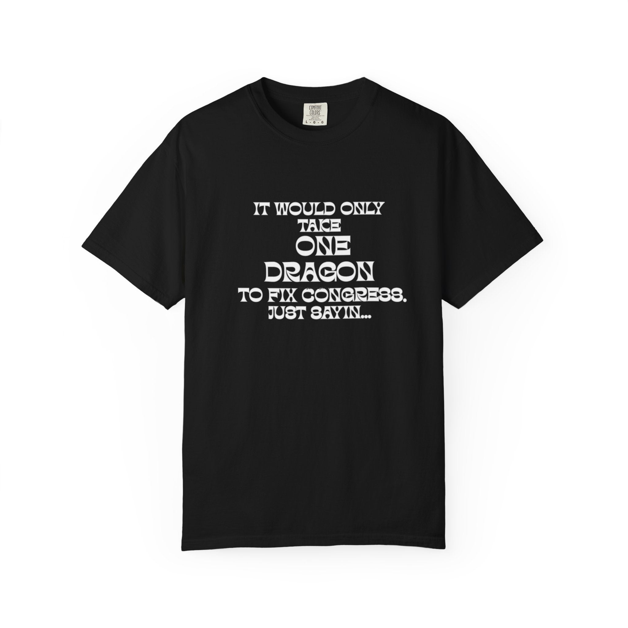 It Would Only Take One Dragon to Fix Congress | Funny Political Comfort Colors Tee - Mutantur Labs LLC
