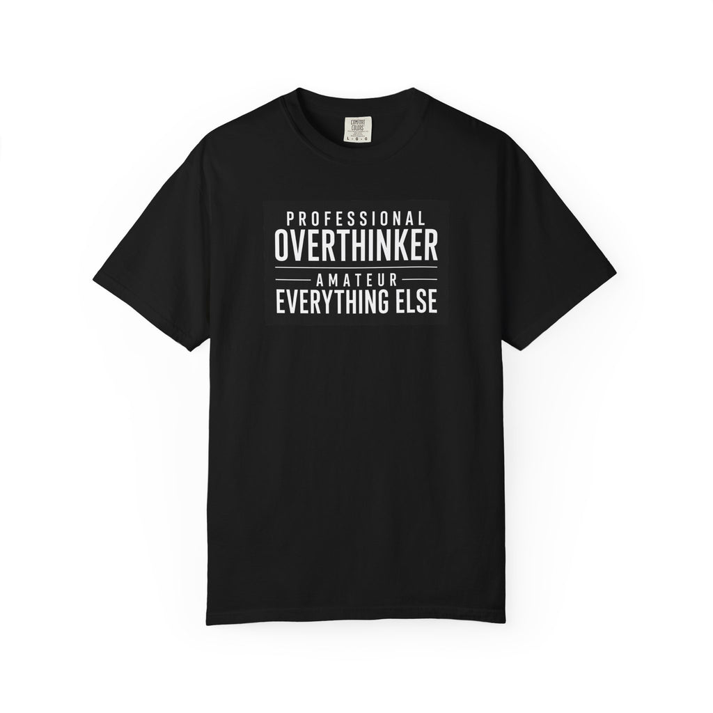 A black short-sleeve t-shirt with white text on the chest reading 'PROFESSIONAL OVERTHINKER AMATEUR EVERYTHING ELSE', displayed against a plain white background.