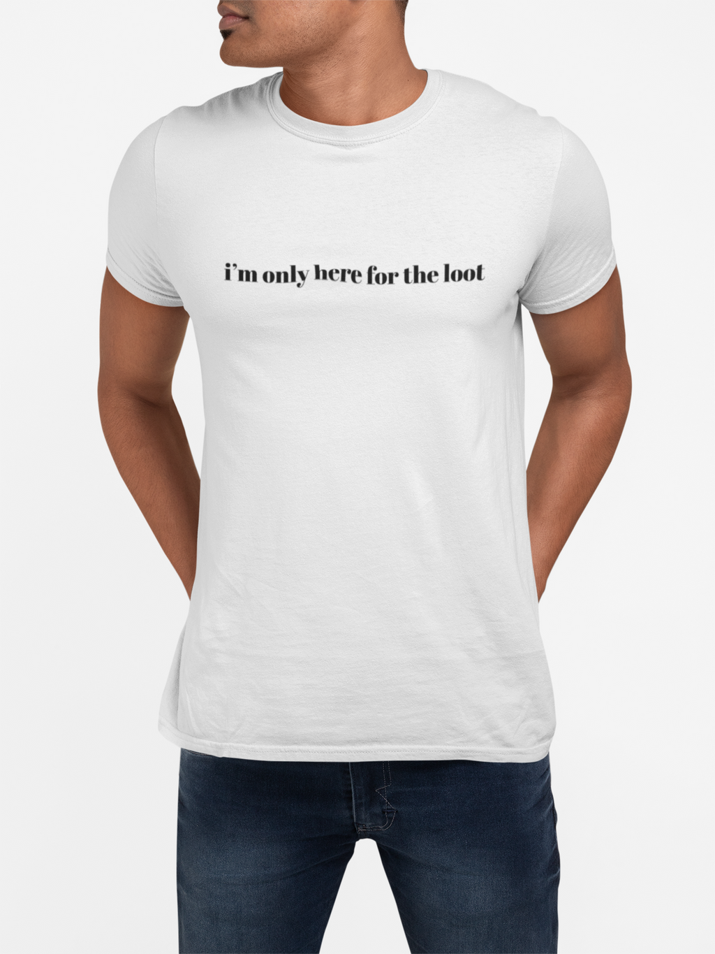 i'm only here for the loot T-Shirt | minimal text tee - Mutantur Labs LLC