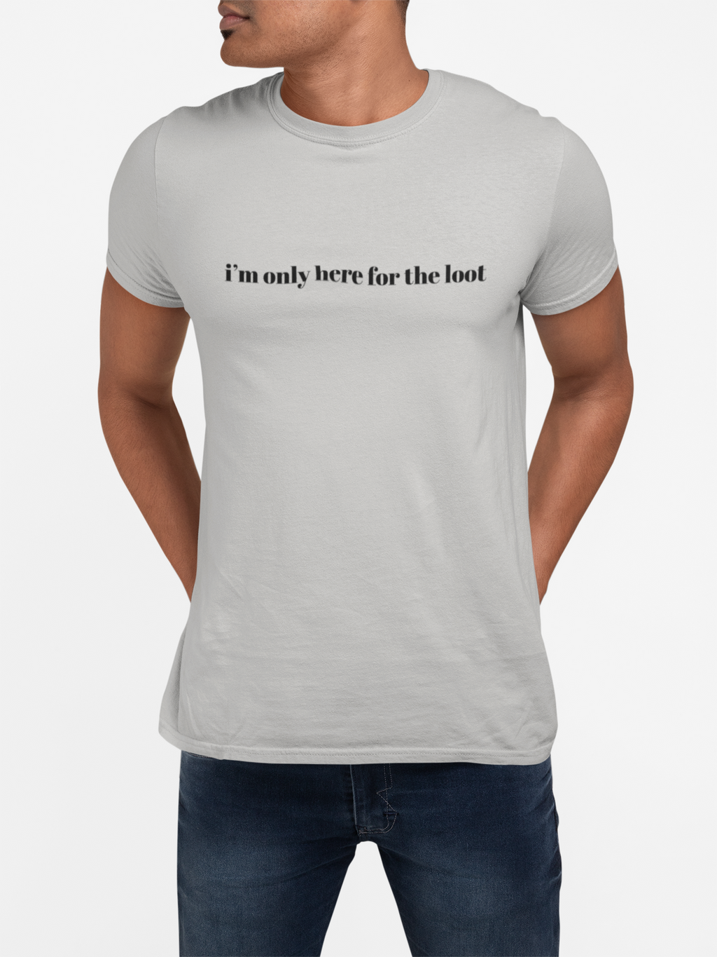i'm only here for the loot T-Shirt | minimal text tee - Mutantur Labs LLC
