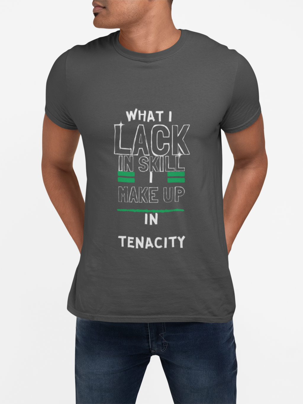 What I Lack in Skill I Make Up in Tenacity T-Shirt | Inspirational Graphic Tee - Mutantur Labs LLC