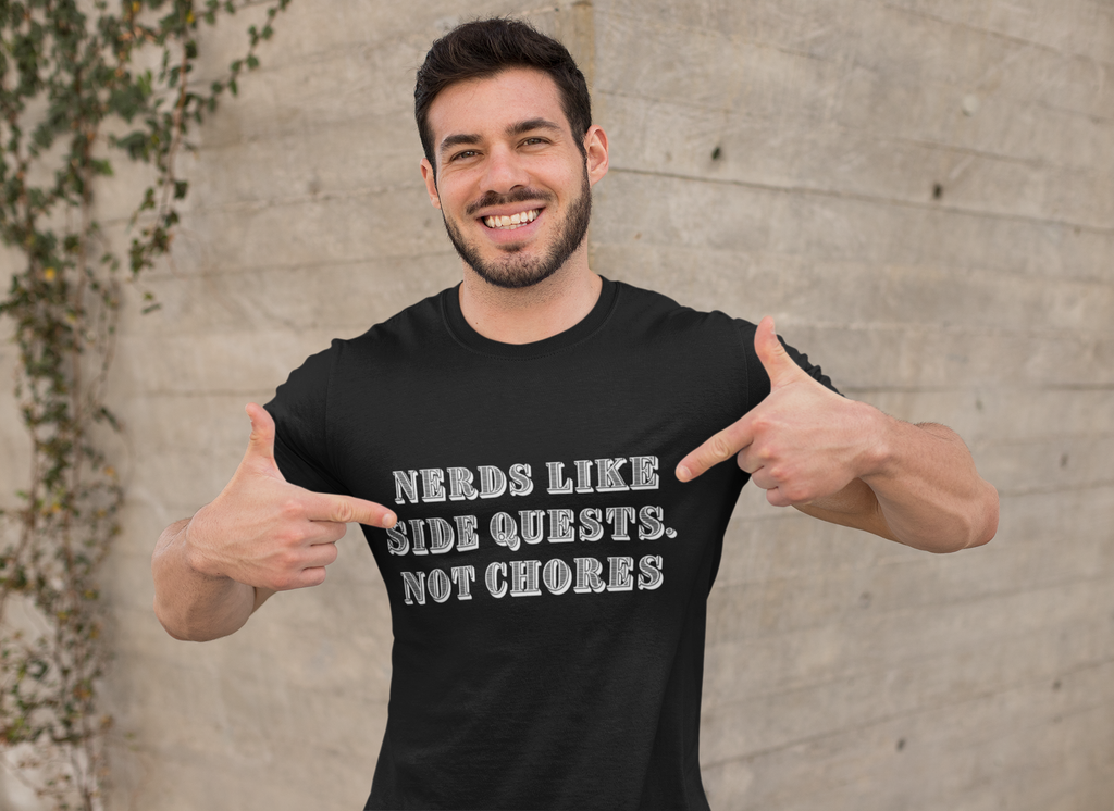 Nerds Like Side Quests, Not Chores T-Shirt — Funny Gamer Nerd Tee - Mutantur Labs LLC