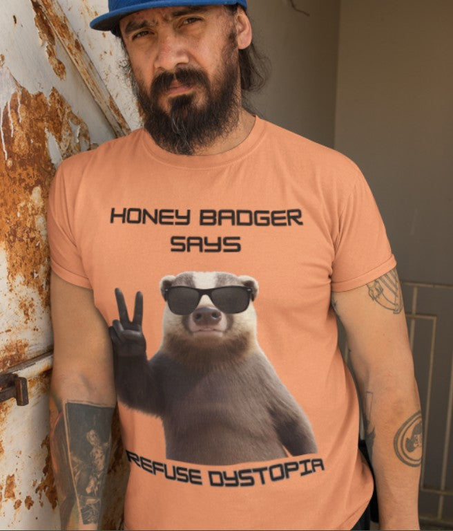 Honey Badger Refuses Dystopia T-Shirt — Funny Defiant Graphic Tee - Mutantur Labs LLC