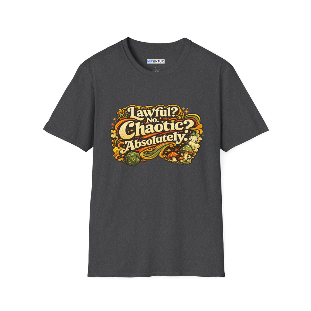 Chaotic? Absolutely. T-Shirt — Funny D&D Roleplay Tee - Mutantur Labs LLC