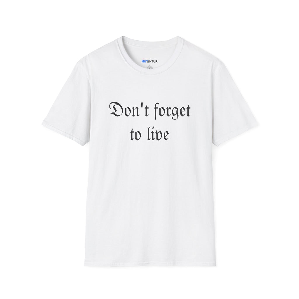 Don't Forget To Live T-Shirt — Inspirational Casual Graphic Tee