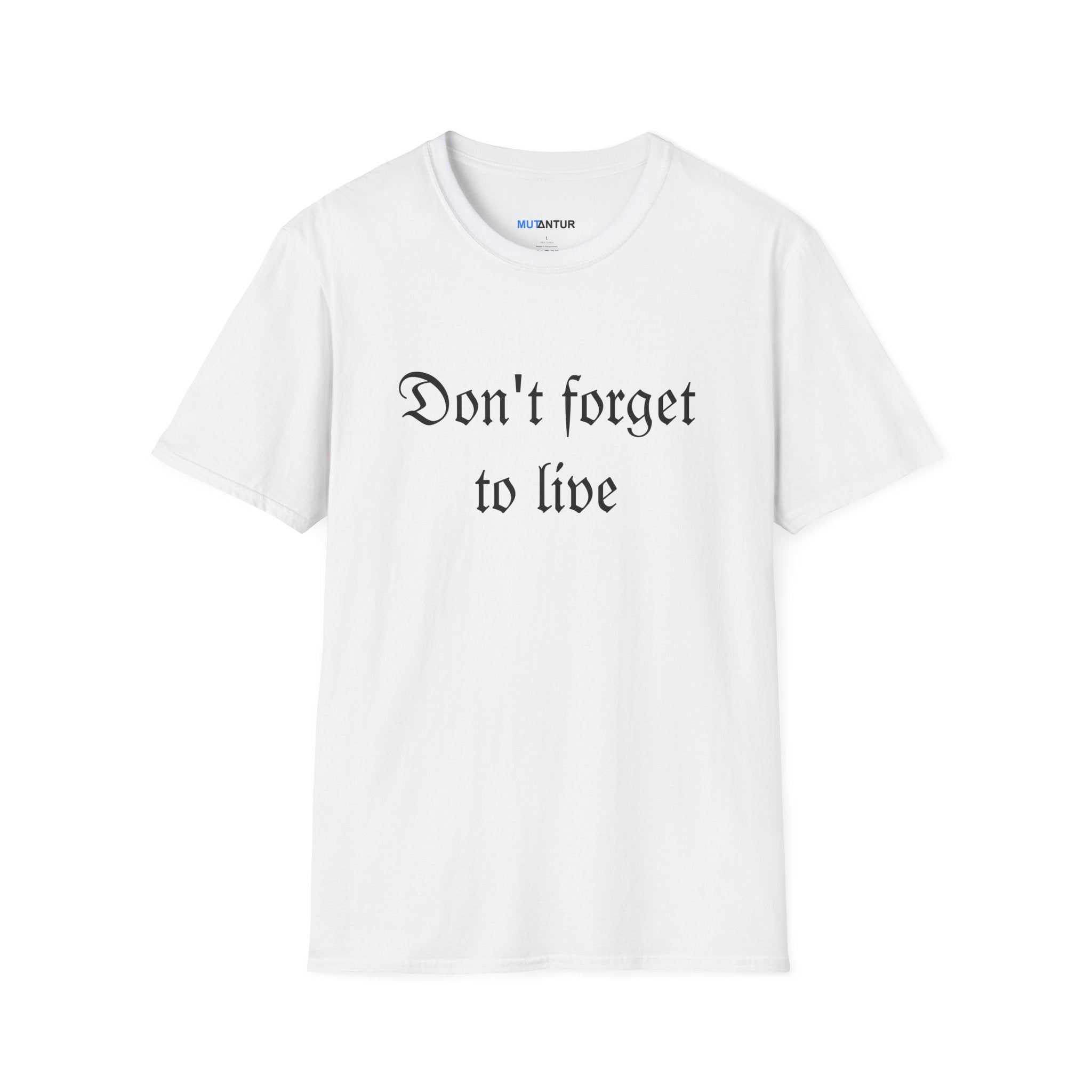 Don't Forget To Live T-Shirt — Inspirational Casual Graphic Tee