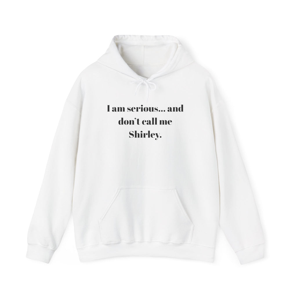 Hoodie — "I am serious... and don't call me Shirley." Funny Quote Pullover - Mutantur Labs LLC