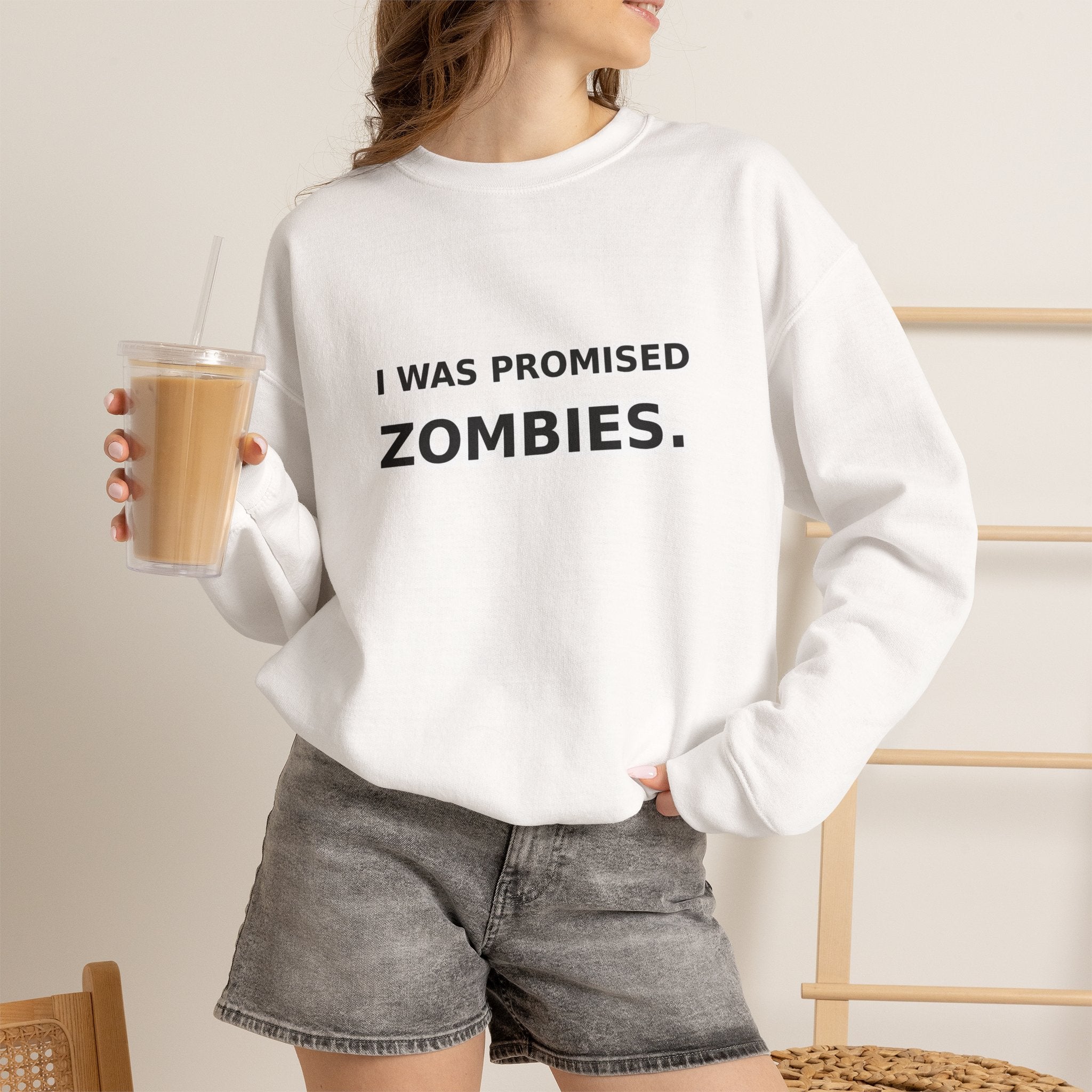 I Was Promised Zombies Sweatshirt | Funny Apocalypse Crewneck