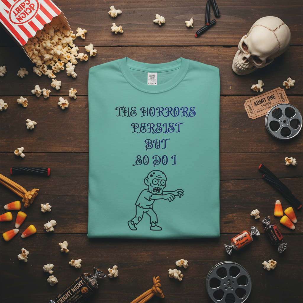The Horrors Persist But So Do I  Zombie Comfort Colors Tee
