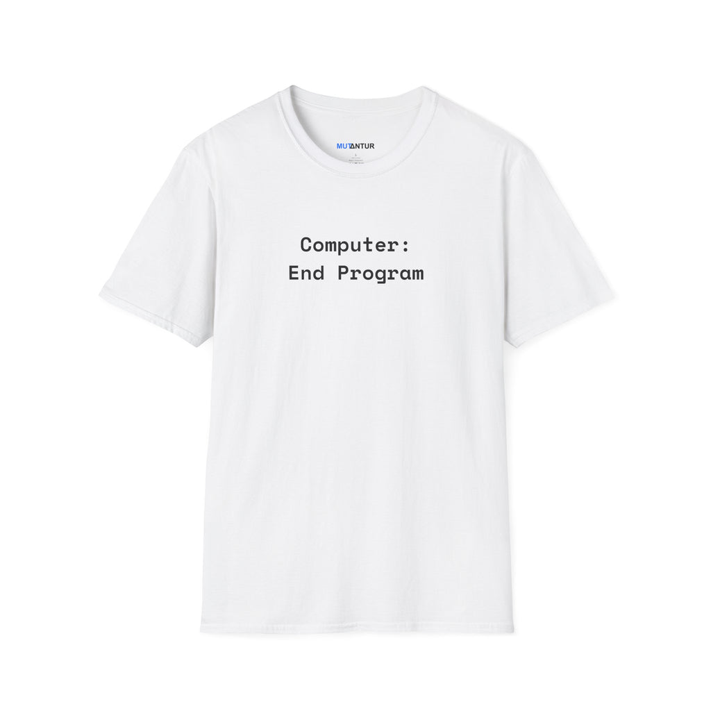 White t-shirt with text 'Computer: End Program' on a white background