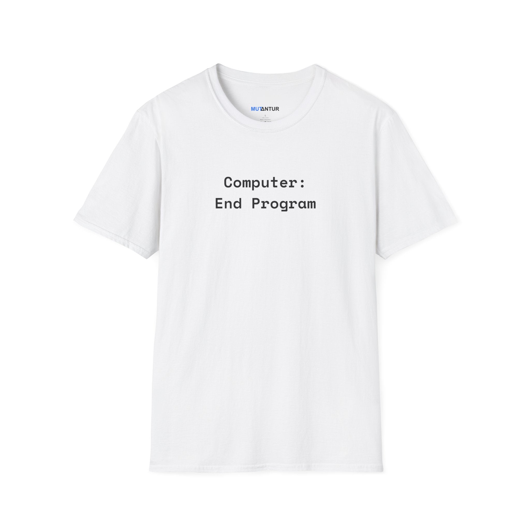 White t-shirt with text 'Computer: End Program' on a white background