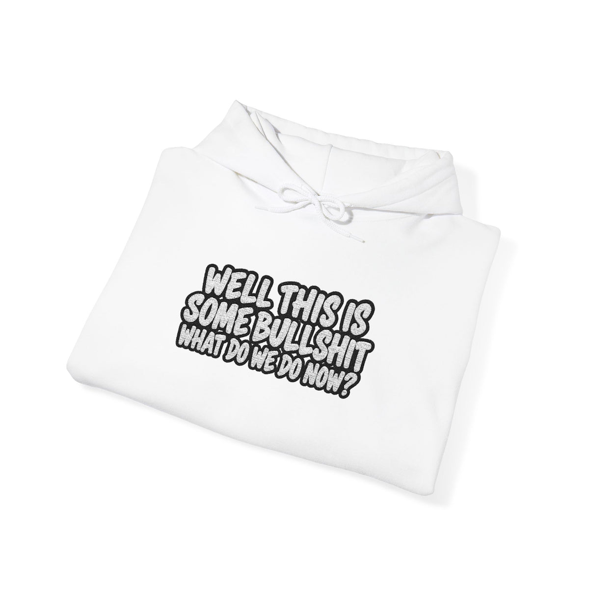 Well This Is Some Bullshit Embroidered Graphic Pullover Hoodie