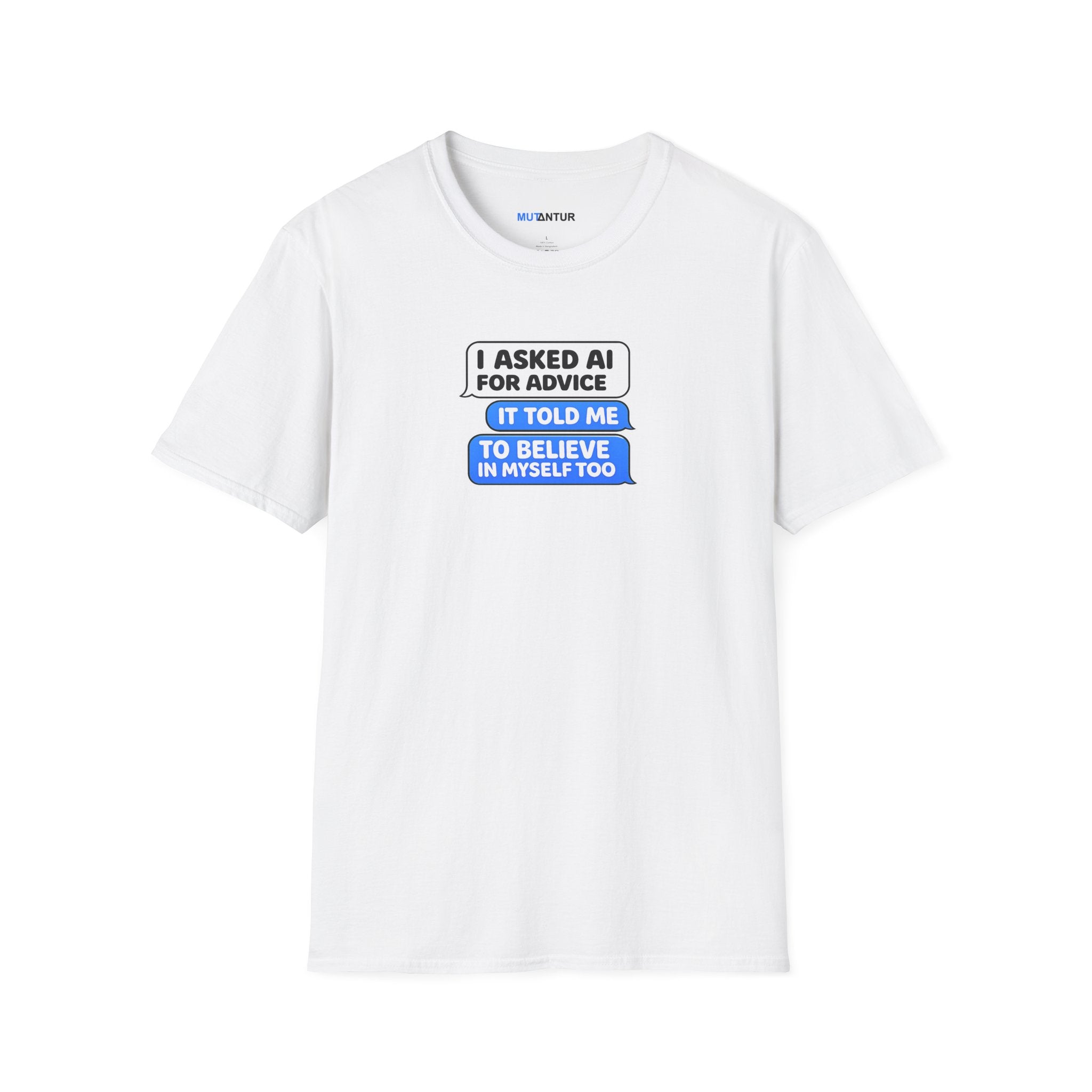A white short-sleeve crewneck t-shirt with a graphic printed on the chest. The graphic features a black speech bubble reading 'I ASKED AI FOR ADVICE' and a blue speech bubble reading 'IT TOLD ME TO BELIEVE IN MYSELF TOO'.