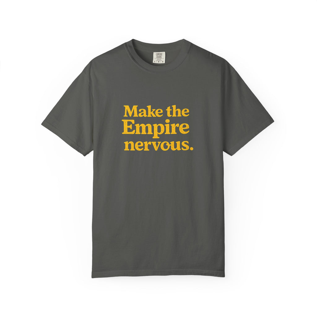 Make the Empire Nervous T-Shirt — Bold Vintage Slogan Comfort Colors Tee - Mutantur Labs LLC
